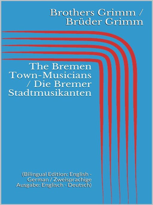 Title details for The Bremen Town-Musicians / Die Bremer Stadtmusikanten by Jacob Grimm - Available